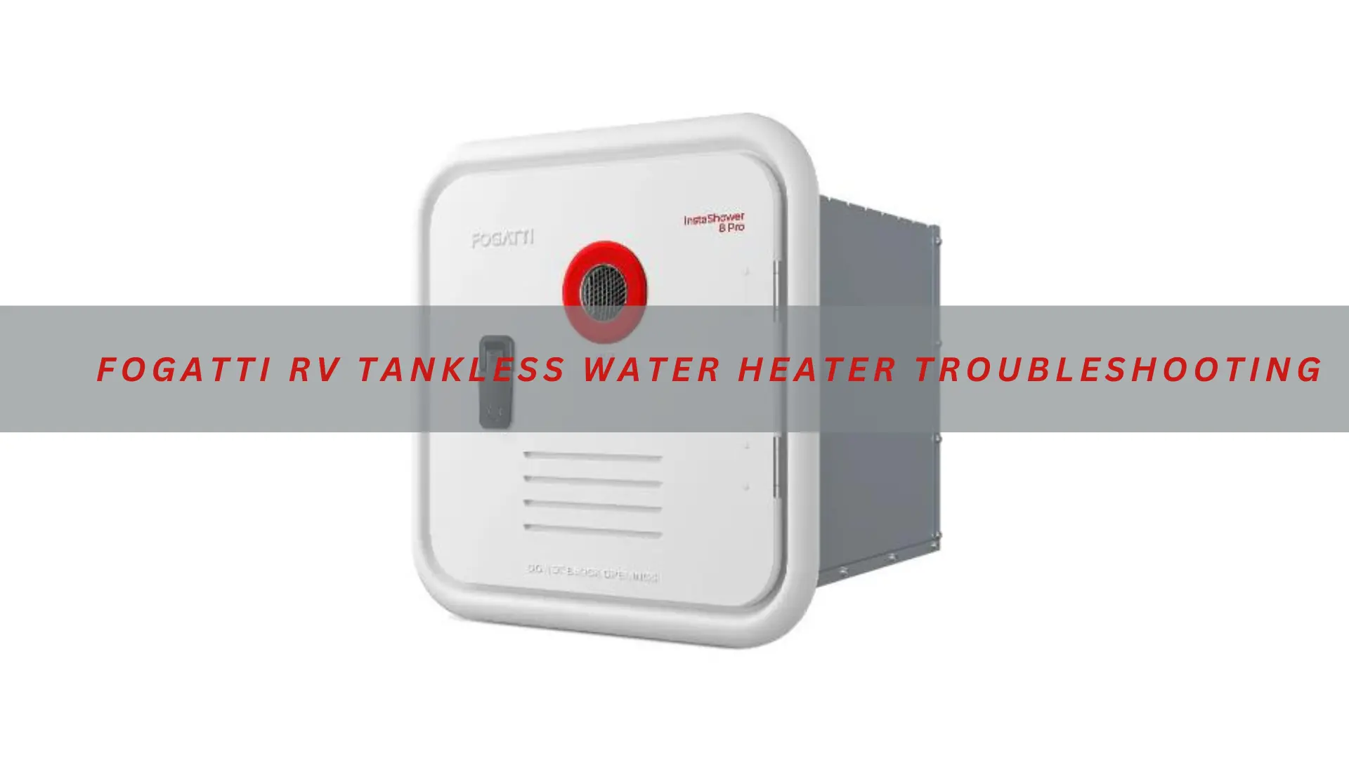 fogatti rv tankless water heater troubleshooting