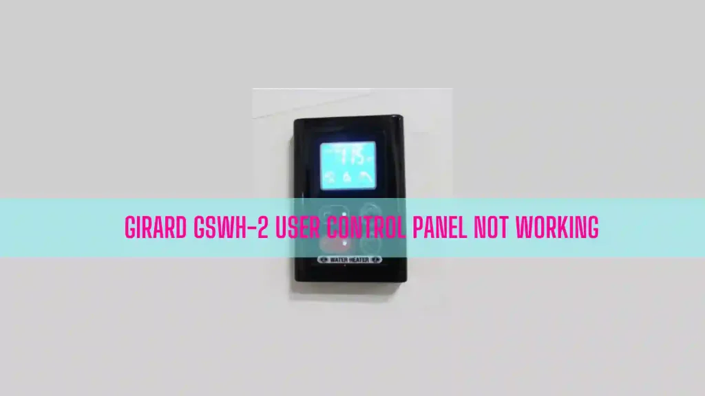 Girard GSWH-2 User Control Panel Not Working
