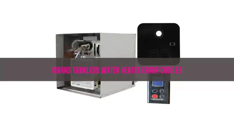 Girard Tankless Water Heater Error Code E3